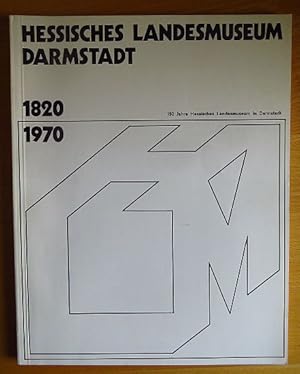 Bild des Verkufers fr Hessisches Landesmuseum Darmstadt 1820 1970; 150 Jahre Hessisches Landesmuseum in Darmstadt; Kunst in Hessen und am Mittelrhein, 10; zum Verkauf von Antiquariat Blschke