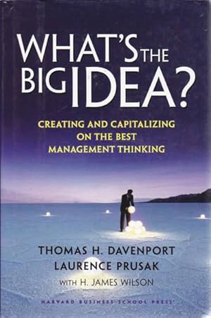 Imagen del vendedor de What's the Big Idea: Creating and Capitalizing on the Best Management Thinking a la venta por Goulds Book Arcade, Sydney