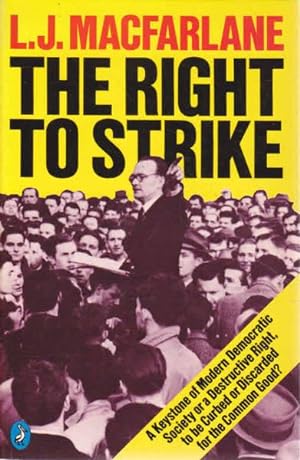 Bild des Verkufers fr The Right to Strike: A Keystone of Modern Democratic Society or a Destructive Right, to be Curbed or Discarded for the Common Good? zum Verkauf von Goulds Book Arcade, Sydney