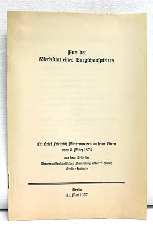 Aus der Werkstatt eines Burgschauspielers : Ein Brief Friedrich Mitterwurzers an s. Eltern vom 5....