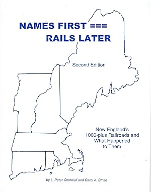 Seller image for New England's 1000-plus Railroads and What Happened to Them - Names First = = Rails Later (Second Edition) for sale by Manian Enterprises