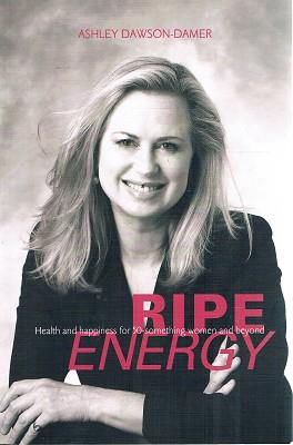 Seller image for Ripe energy: health and happiness for 50-something women and beyond. for sale by Marlowes Books and Music