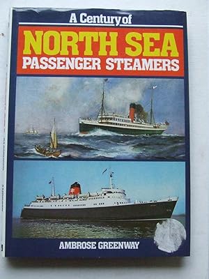 Seller image for A CENTURY OF NORTH SEA PASSENGER STEAMERS. for sale by McLaren Books Ltd., ABA(associate), PBFA