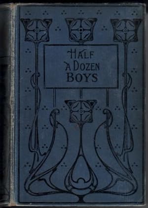 Imagen del vendedor de Half a Dozen Boys - An Every-day Story a la venta por The Children's Bookshop