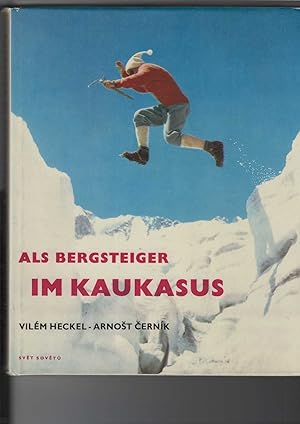 Image du vendeur pour Als Bergsteiger im Kaukasus. Expeditionsbericht aus dem Jahre 1962. [Aus dem Tschechischen bersetzt von Erich Mach]. Mit zahlreichen Fotos, teils farbig. 2 Karten. mis en vente par Antiquariat Frank Dahms