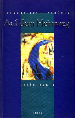 Auf dem Heimweg. Erzählungen. Edition Kölner Texte Band 4.