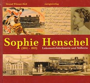 Bild des Verkufers fr Sophie Henschel (1841-1915). Lokomotivfabrikantin und Stifterin zum Verkauf von Versandantiquariat Boller
