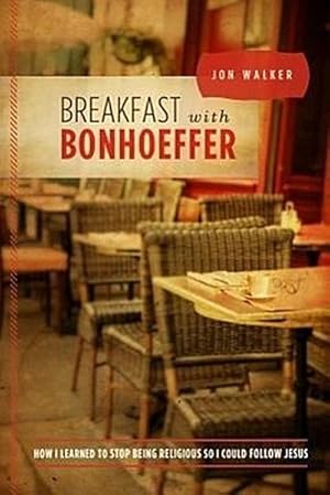 Imagen del vendedor de Breakfast with Bonhoeffer: How I Learned to Stop Being Religious So I Could Follow Jesus : How I Learned to Stop Being Religious So I Could Follow Jesus a la venta por AHA-BUCH