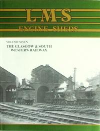 Seller image for LMS ENGINE SHEDS Volume Seven THE GLASGOW & SOUTH WESTERN RAILWAY for sale by Martin Bott Bookdealers Ltd