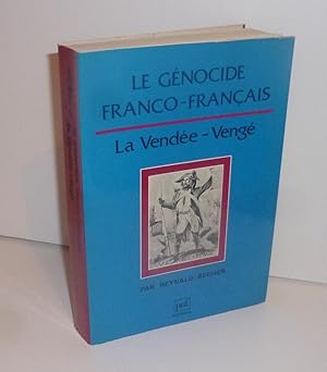Le génocide Franco-Français : la vendée vengée. Préface de Jean Meyer, avant-propos de Pierre Cha...