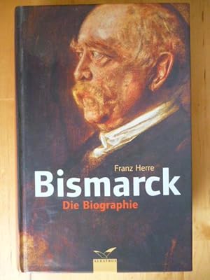 Imagen del vendedor de Bismarck. Die Biographie. a la venta por Versandantiquariat Harald Gross