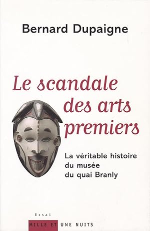 Bild des Verkufers fr Le scandale des arts premiers. La vritable histoire du muse du quai Branly zum Verkauf von Pare Yannick