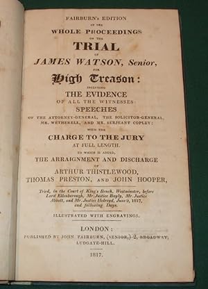 Fairburn's Edition of the Whole Proceedings On the Trial of James Watson, Senior, for High Treaso...