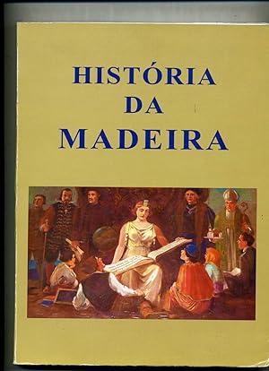 HISTORIA DA MADEIRA . Coordenação Alberto Vieira, colaboração Fernandes, Janes, Pita.