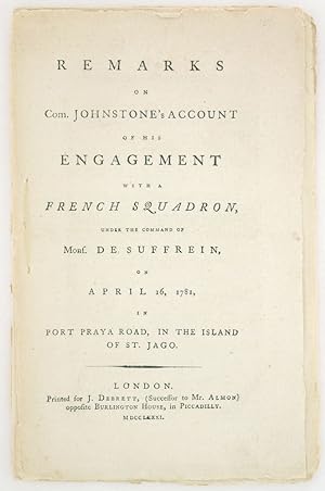 Remarks on Com. Johnstone's Account of his engagement with a French squadron, under the command o...