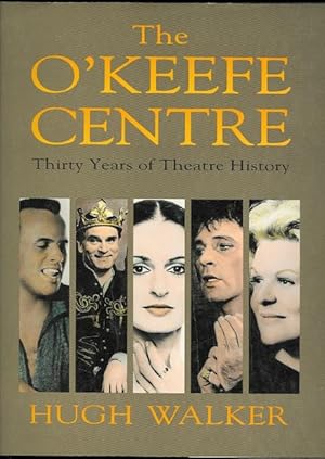 THE O'KEEFE CENTRE: THIRTY YEARS OF THEATRE HISTORY.