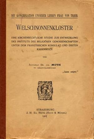 Die Kongregation Unserer Lieben Frau von Trier. Welschnonnenkloster. Eine kirchenrechtliche Studi...