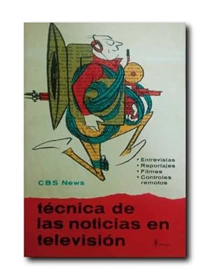 TECNICA DE LAS NOTICIAS EN TELEVISION. Entrevistas. Reportajes. Filmes. Controles Remotos.