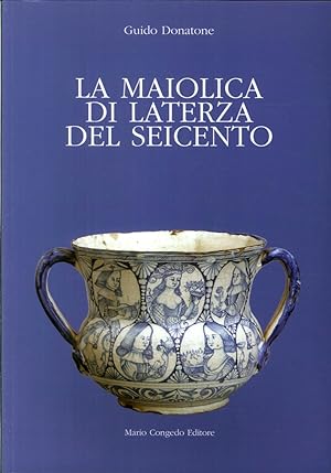 Imagen del vendedor de La Maiolica di Laterza del Seicento a la venta por Libro Co. Italia Srl
