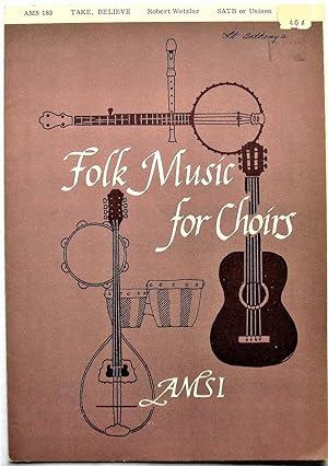 Image du vendeur pour Take, Believe. Folk Music for Choirs mis en vente par Ken Jackson