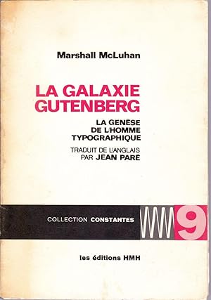 La galaxie Gutenberg. La genèse de l'homme typographique.