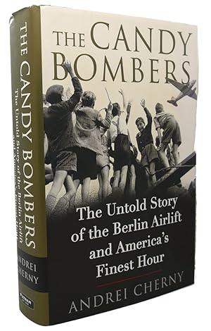 Seller image for THE CANDY BOMBERS : The Untold Story of the Berlin Airlift and America's Finest Hour for sale by Rare Book Cellar