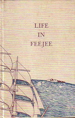 Bild des Verkufers fr LIFE IN FEEJEE, OR, FIVE YEARS AMONG THE CANNIBALS zum Verkauf von Jean-Louis Boglio Maritime Books