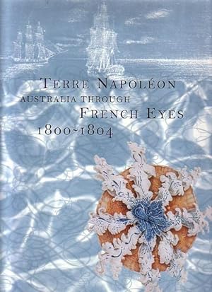 Seller image for TERRE NAPOLEON - Australia through French Eyes 1800-1804 for sale by Jean-Louis Boglio Maritime Books