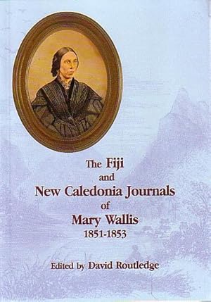 Seller image for THE FIJI AND NEW CALEDONIA JOURNALS OF MARY WALLIS 1851-1853 for sale by Jean-Louis Boglio Maritime Books