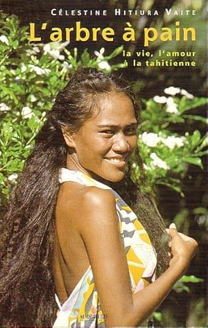 Seller image for L'ARBRE A PAIN, la vie, l'amour  la tahitienne for sale by Jean-Louis Boglio Maritime Books