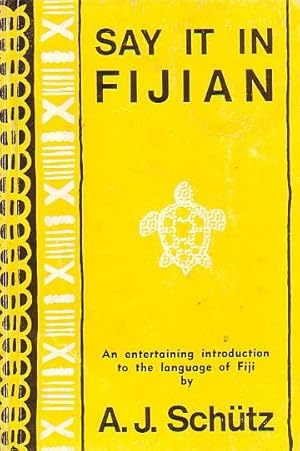 Seller image for SAY IT IN FJIAN - An Entertaining Introduction to the Language of Fiji for sale by Jean-Louis Boglio Maritime Books