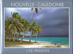 Image du vendeur pour NOUVELLE-CALEDONIE - L'Ile Passion mis en vente par Jean-Louis Boglio Maritime Books