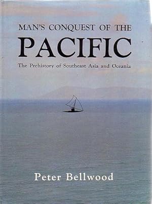 Seller image for MAN'S CONQUEST OF THE PACIFIC, The Prehistory of Southeast Asia and Oceania for sale by Jean-Louis Boglio Maritime Books