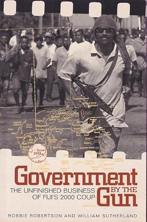 Imagen del vendedor de GOVERNMENT BY THE GUN: The unfinished business of Fiji 's 2000 Coup a la venta por Jean-Louis Boglio Maritime Books
