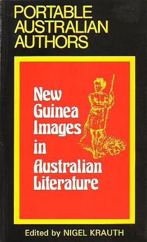 Immagine del venditore per NEW GUINEA IMAGES IN AUSTRALIAN LITERATURE venduto da Jean-Louis Boglio Maritime Books