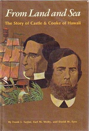 Imagen del vendedor de FROM LAND AND SEA - The Story of Castle & Cooke of Hawaii a la venta por Jean-Louis Boglio Maritime Books