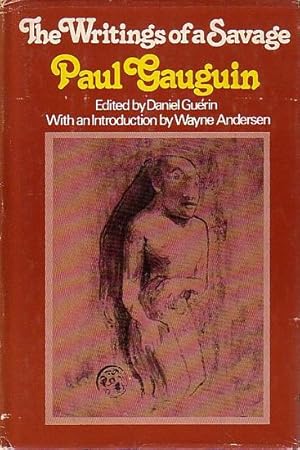 Seller image for THE WRITINGS OF A SAVAGE, Paul Gauguin for sale by Jean-Louis Boglio Maritime Books