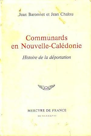 Seller image for COMMUNARDS EN NOUVELLE-CALEDONIE, Histoire de la Dportation for sale by Jean-Louis Boglio Maritime Books