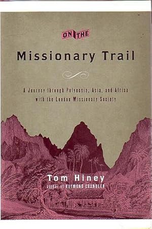 Image du vendeur pour ON THE MISSIONARY TRAIL: A Journey through Polynesia, Africa and Asia with the London Missionary Society mis en vente par Jean-Louis Boglio Maritime Books
