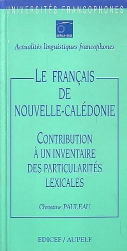 Seller image for LE FRANCAIS DE NOUVELLE CALEDONIE, Contribution  un Inventaire des Particularits Lexicales for sale by Jean-Louis Boglio Maritime Books