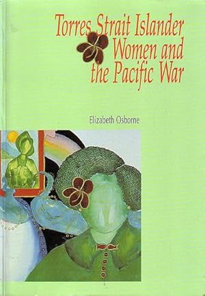 Seller image for TORRES STRAIT ISLANDER WOMEN AND THE PACIFIC WAR for sale by Jean-Louis Boglio Maritime Books