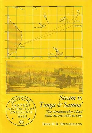 Seller image for STEAM TO TONGA & SAMOA': The Norddeutscher Lloyd Mail Service 1886 to 1893 for sale by Jean-Louis Boglio Maritime Books
