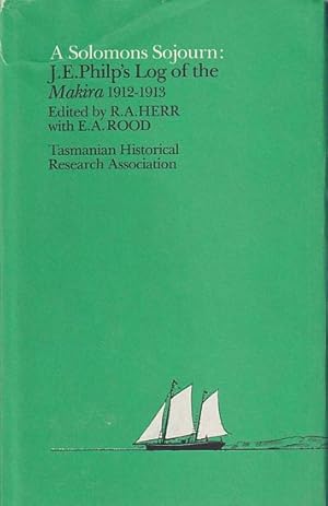 Bild des Verkufers fr A SOLOMONS SOJOURN: J. E. Philp's Log of the Makira 1912-1913 zum Verkauf von Jean-Louis Boglio Maritime Books