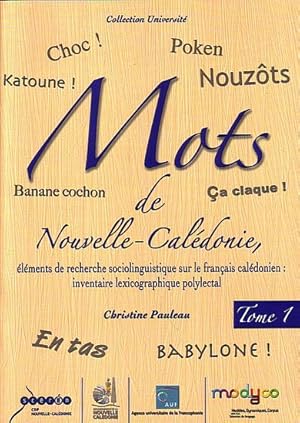 Seller image for MOTS DE NOUVELLE CALEDONIE, lments de recherche sociolinguistique sur le franais caldonien: inventaire lexicographique polylectal - Tome 1 for sale by Jean-Louis Boglio Maritime Books