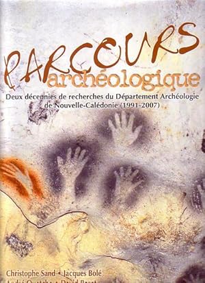Seller image for PARCOURS ARCHEOLOGIQUE: deux dcennies de recherches du Dpartement Archologie de Nouvelle-Caldonie (1991-2007) for sale by Jean-Louis Boglio Maritime Books
