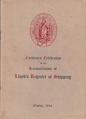 Seller image for CENTENARY CELEBRATION OF THE RECONSTITUTION OF LLOYD'S REGISTER OF SHIPPING for sale by Jean-Louis Boglio Maritime Books