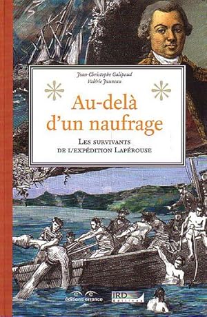 Bild des Verkufers fr AU-DELA D'UN NAUFRAGE . Les Survivants de l'expdition Laprouse zum Verkauf von Jean-Louis Boglio Maritime Books