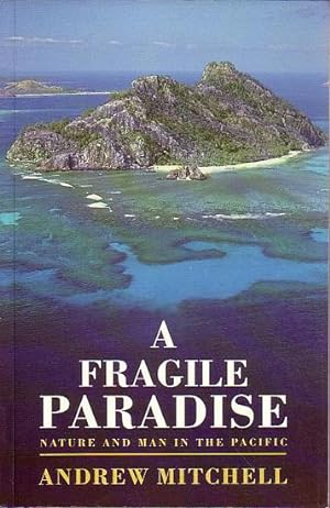 Seller image for A FRAGILE PARADISE - Nature and Man in the Pacific for sale by Jean-Louis Boglio Maritime Books