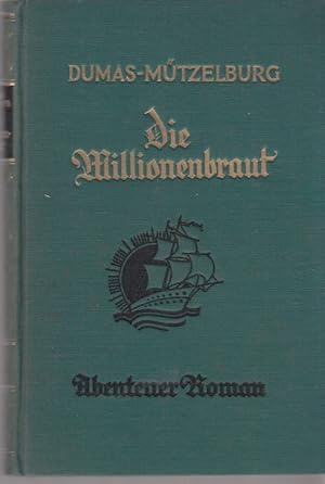 Image du vendeur pour Die Millionenbraut Roman von Dumas - Mtzelburg Band 1 mis en vente par Leipziger Antiquariat