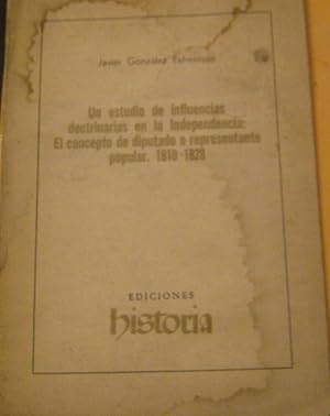 Imagen del vendedor de Un estudio de influencias doctrinarias en la Independencia . El concepto de diputado o representante popular. 1810-1828. a la venta por Librera Monte Sarmiento